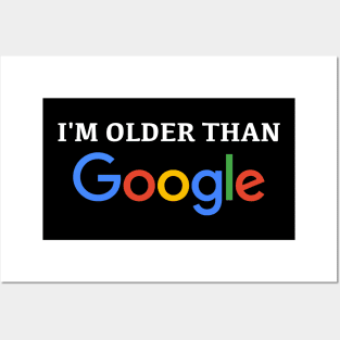 I'm Older than Google Posters and Art